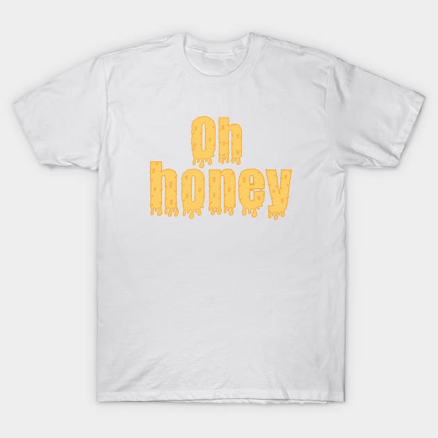 Oh Honey T-Shirt by MardoodlesCompany